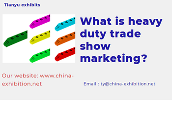 What is heavy duty trade show marketing?